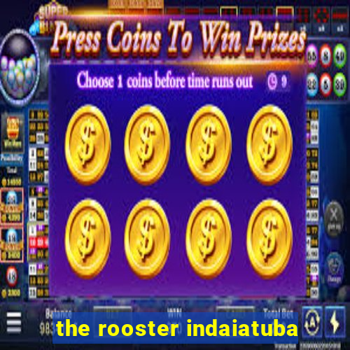 the rooster indaiatuba